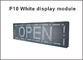 P10 Outdoor white color LED display module 320*160mm 32*16 pixels Waterproof high brightness for text message led sign supplier