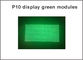 Semi-outdoor 32X16 pixel dot 1/4 scan for led screen ,led p10 modules Green color p10 led panel supplier